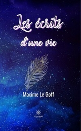 Les &eacute;crits d&rsquo;une vie - Maxime Le Goff