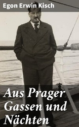 Aus Prager Gassen und N&auml;chten - Egon Erwin Kisch