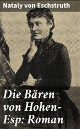 Die Bären von Hohen-Esp: Roman - Nataly Von Eschstruth