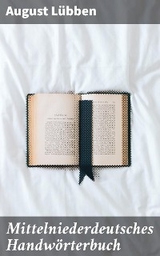 Mittelniederdeutsches Handw&ouml;rterbuch - August L&uuml;bben