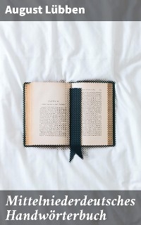 Mittelniederdeutsches Handw&ouml;rterbuch - August L&uuml;bben