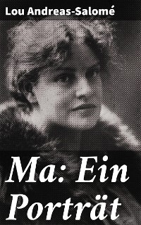 Ma: Ein Portr&auml;t - Lou Andreas-Salom&eacute;