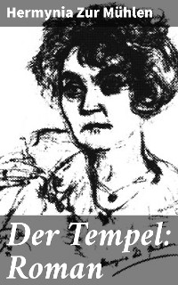 Der Tempel: Roman - Hermynia zur M&uuml;hlen