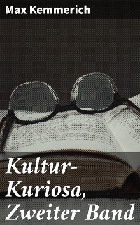 Kultur-Kuriosa, Zweiter Band