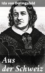 Aus der Schweiz - Ida von D&uuml;ringsfeld
