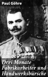 Drei Monate Fabrikarbeiter und Handwerksbursche - Paul Göhre