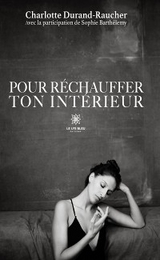 Pour r&eacute;chauffer ton int&eacute;rieur - Charlotte Durand-Raucher