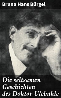 Die seltsamen Geschichten des Doktor Ulebuhle - Bruno Hans B&uuml;rgel