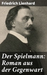 Der Spielmann: Roman aus der Gegenwart