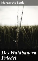 Des Waldbauern Friedel - Margarete Lenk