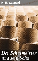 Der Schulmeister und sein Sohn - K. H. Caspari