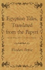 Egyptian Tales, Translated from the Papyri - Second Series, XVIIIth To XIXth Dynasty - FLINDERS PETRIE