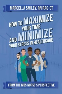 How to Maximize Your Time and Minimize Your Stress in Healthcare
