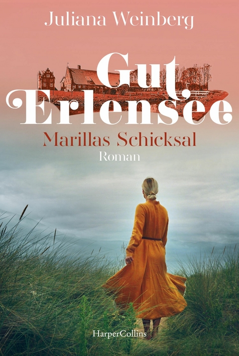 Gut Erlensee &ndash; Marillas Schicksal - Juliana Weinberg