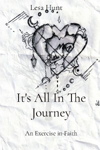 It's All In The Journey - Lesa A Hunt