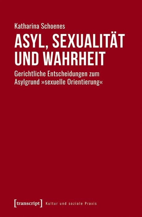 Asyl, Sexualit&auml;t und Wahrheit -  Katharina Schoenes