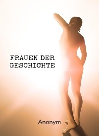 Frauen der Geschichte (&uuml;bersetzt) -  Anonym