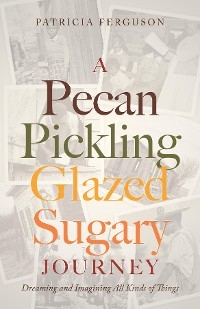 A Pecan Pickling Glazed Sugary Journey