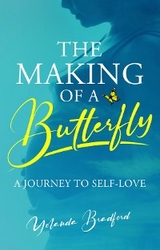 The Making of a Butterfly - Yolanda Bradford