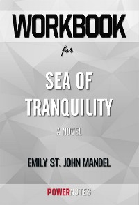 Workbook on Sea of Tranquility: A Novel by Emily St. John Mandel (Fun Facts & Trivia Tidbits)