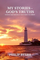 My Stories - God's Truths - Philip Byers