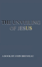 THE UNVEILING Volume 1 - John R Brusseau
