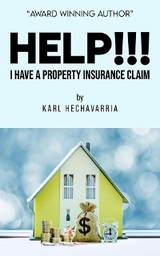 Help!!! I Have A Property Insurance Claim - Karl Hechavarria