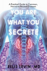 You Are What You Secrete - Ellis Levin MD