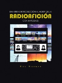 UNA BREVE INTRODUCCIÓN AL HOBBY DE LA  RADIOAFICIÓN CON IMÁGENE