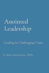 Anointed           Leadership - K Bobie Amankwatia