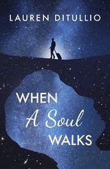 When a Soul Walks - Lauren Ditullio
