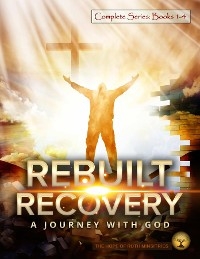 Rebuilt Recovery  Complete Series - Books 1-4 (Premium Edition)