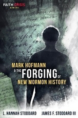 Mark Hofmann & the Forging of New Mormon History - L. Hannah Stoddard, James F. Stoddard