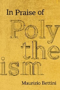 In Praise of Polytheism