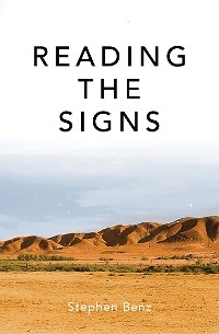 Reading the Signs and other itinerant essays - Stephen Benz
