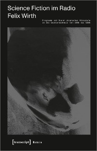 Science Fiction im Radio - Felix Wirth