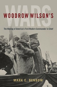 Woodrow Wilson's Wars - Mark Benbow