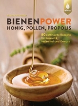 Bienenpower - Honig, Pollen, Propolis - Annette Schroeder