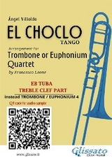 Eb Tuba t.c. (instead trombone 4) part of "El Choclo" for Quartet - &Aacute;ngel Villoldo, a cura di Francesco Leone