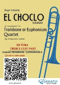 Eb Tuba t.c. (instead trombone 4) part of "El Choclo" for Quartet - &Aacute;ngel Villoldo, a cura di Francesco Leone