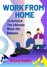 Work from Home to Achieve the Ultimate Work-Life Balance - Hillary Scholl
