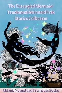 The Entangled Mermaid: Traditional Mermaid Folk Stories Collection