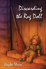 Discarding the Rag Doll - Kaytee Thrun