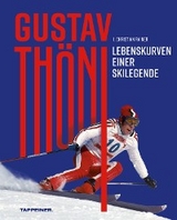 Gustav Th&ouml;ni - Lebenskurven einer Skilegende - J. Christian Rainer