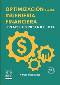 Optimizaci&oacute;n para ingenier&iacute;a financiera con aplicaciones en R y Excel - Alfredo Trespalacios