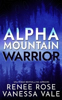 Alpha Mountain: Warrior - Renee Rose, Vanessa Vale