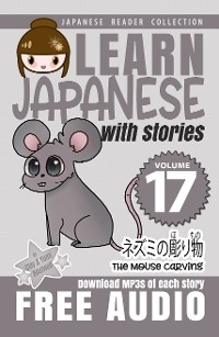 Learn Japanese with Stories Volume 17 - Clay Boutwell, Yumi Boutwell