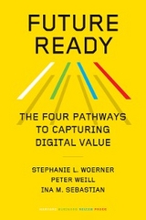Future Ready - Stephanie L. Woerner, Peter Weill, Ina M. Sebastian