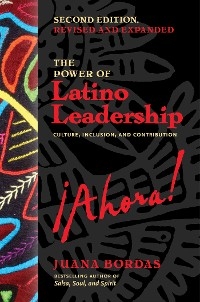 The Power of Latino Leadership, Second Edition, Revised and Updated - Juana Bordas