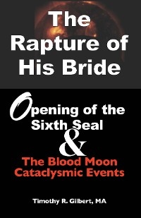 The Rapture of His Bride - Timothy R Gilbert
